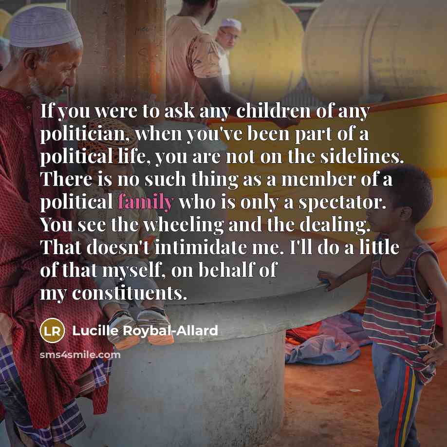 “If you were to ask any children of any politician,…” quote by Lucille Roybal-Allard