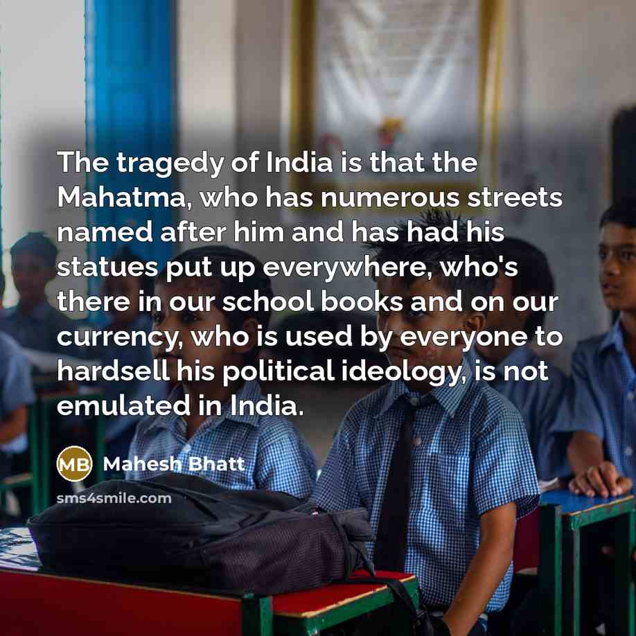 “The tragedy of India is that the Mahatma, who has…” quote by Mahesh Bhatt