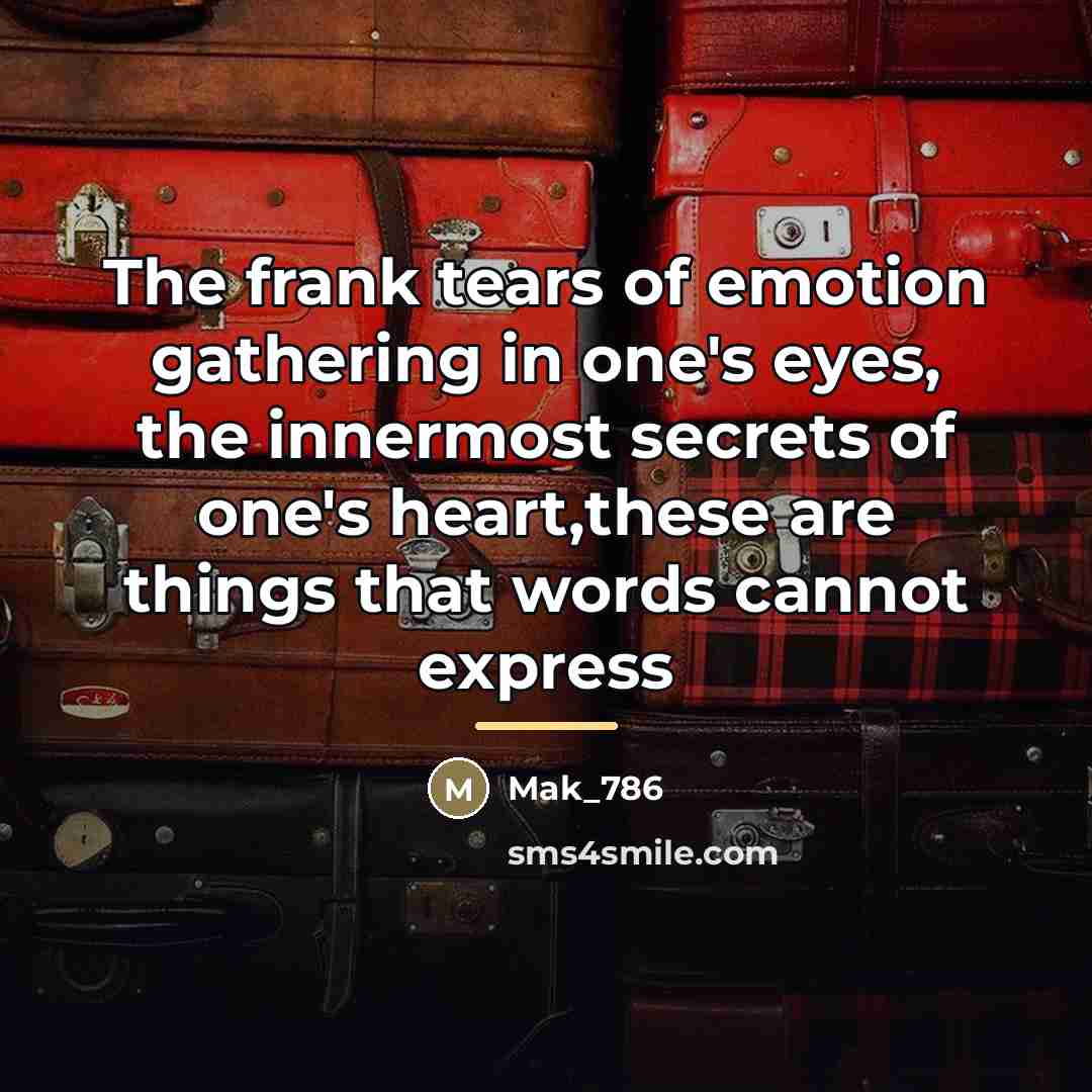 “The frank tears of emotion gathering in one's eyes, the…” quote by Mak_786