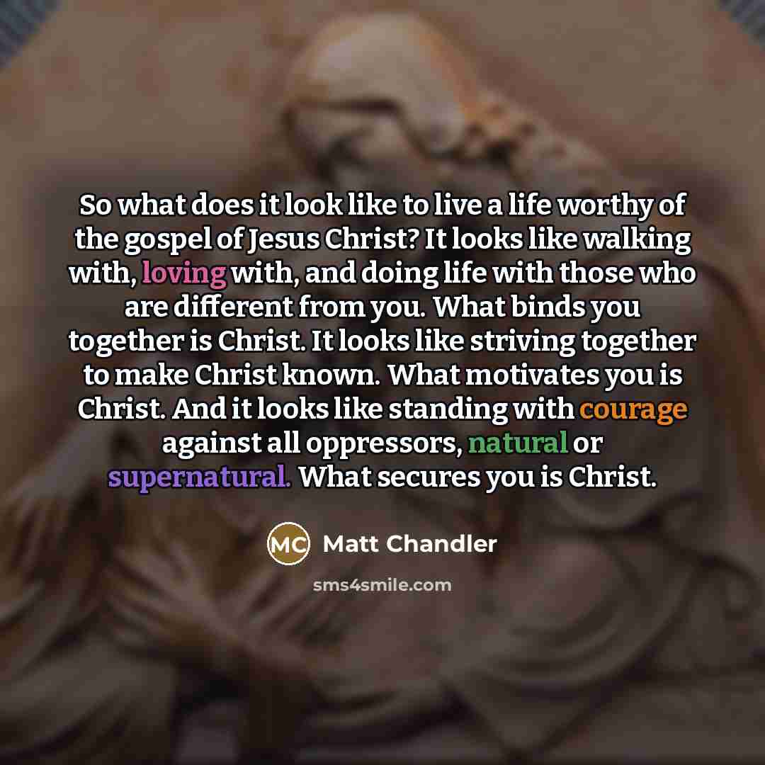“So what does it look like to live a life…” quote by Matt Chandler