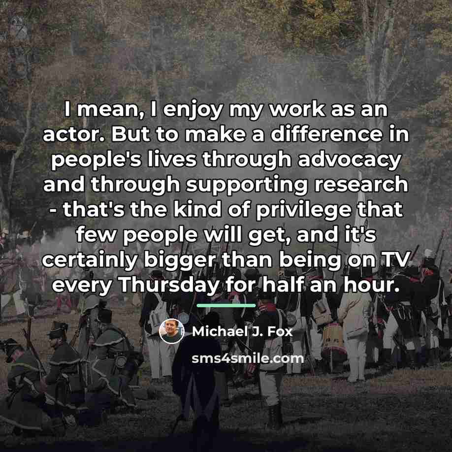 “I mean, I enjoy my work as an actor. But…” quote by Michael J. Fox