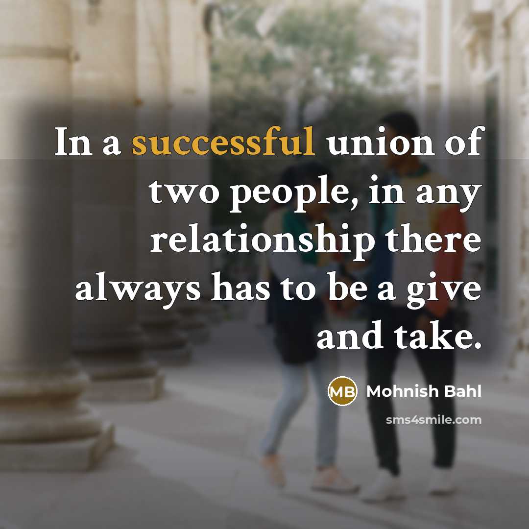 “In a successful union of two people, in any relationship…” quote by Mohnish Bahl