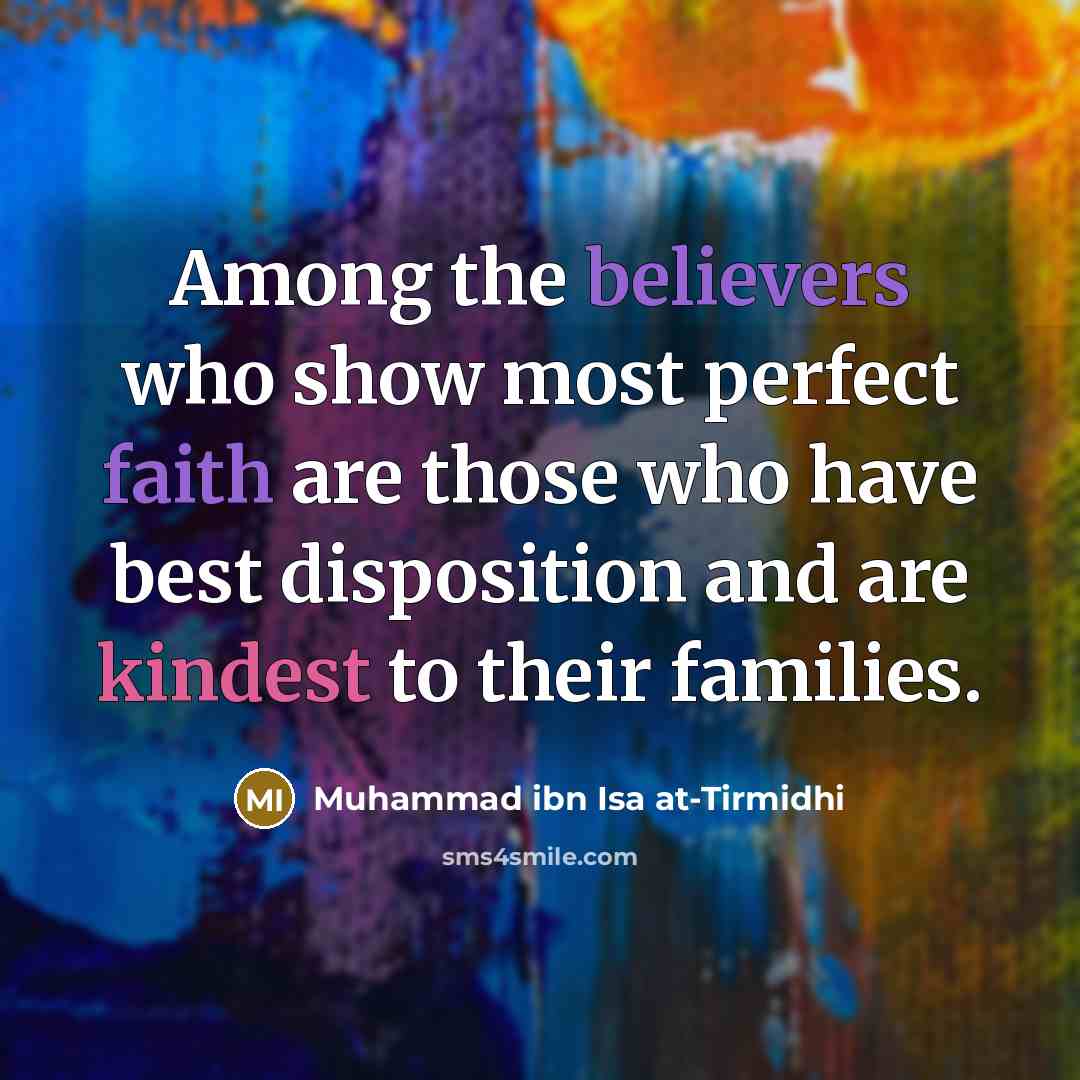 “Among the believers who show most perfect faith are those…” quote by Muhammad ibn Isa at-Tirmidhi