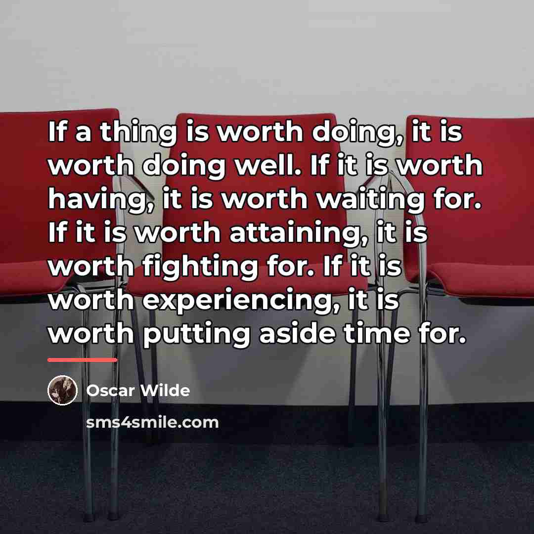 “If a thing is worth doing, it is worth doing…” quote by Oscar Wilde
