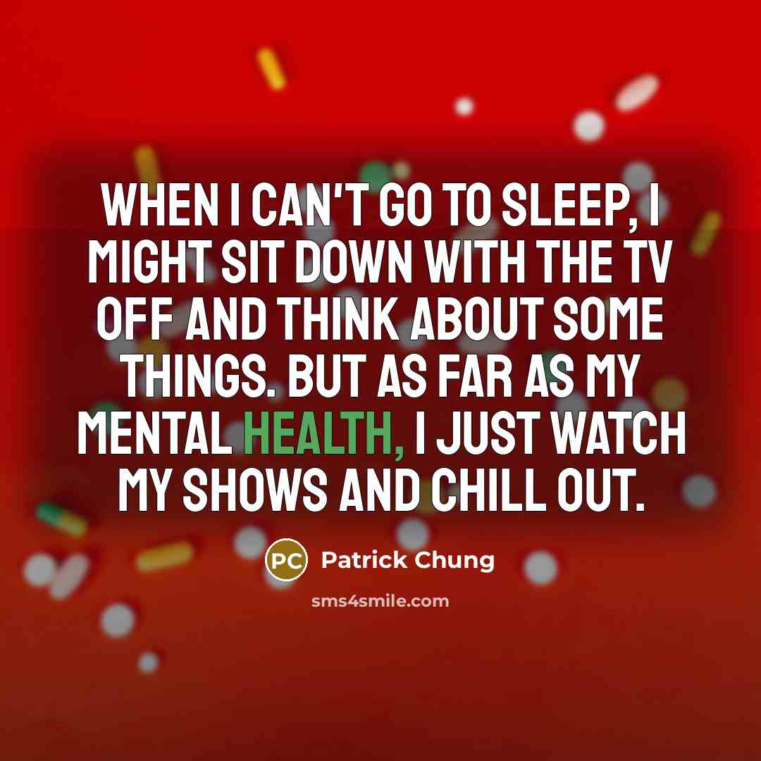 “When I can't go to sleep, I might sit down…” quote by Patrick Chung