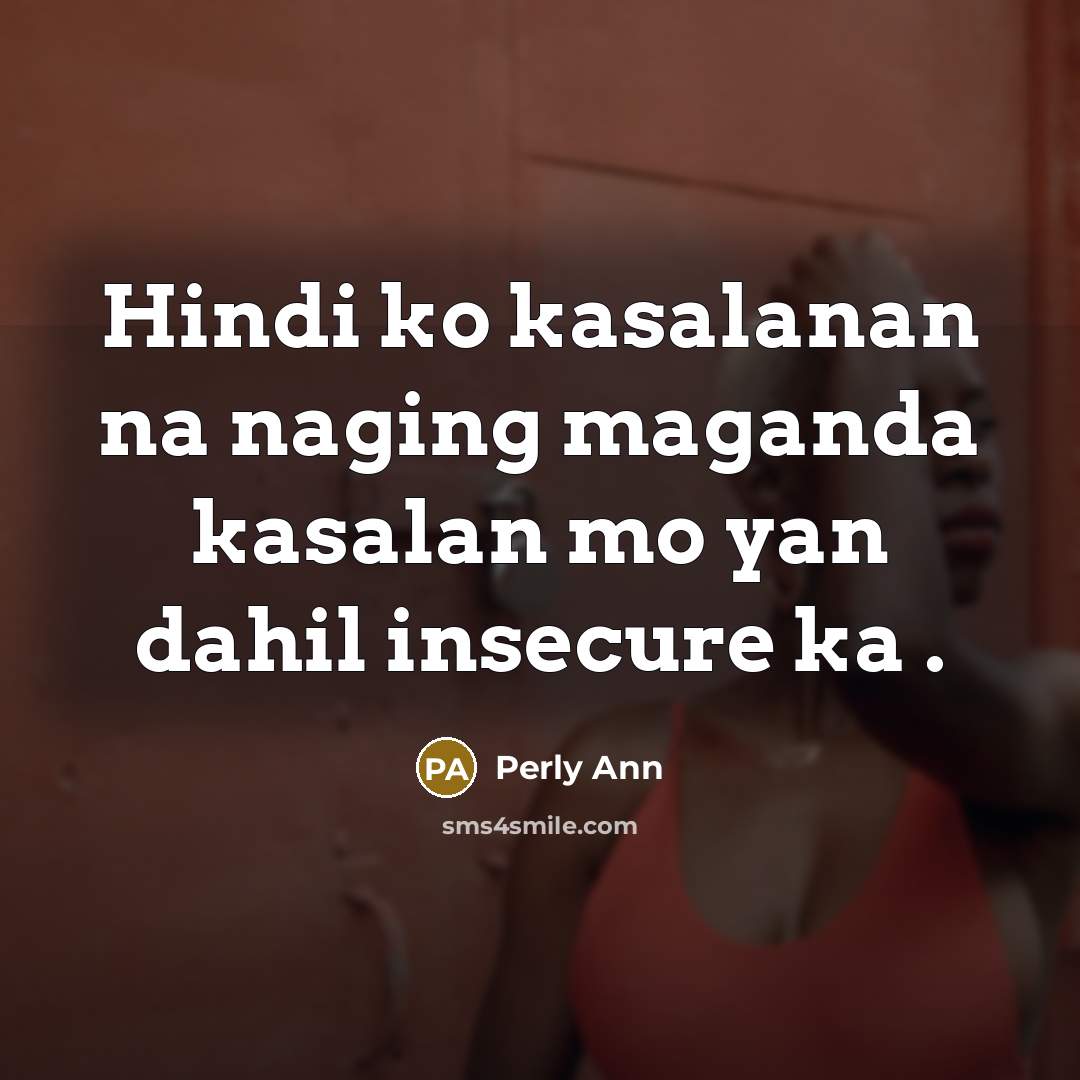 “Hindi ko kasalanan na naging maganda kasalan mo yan dahil…” quote by Perly Ann