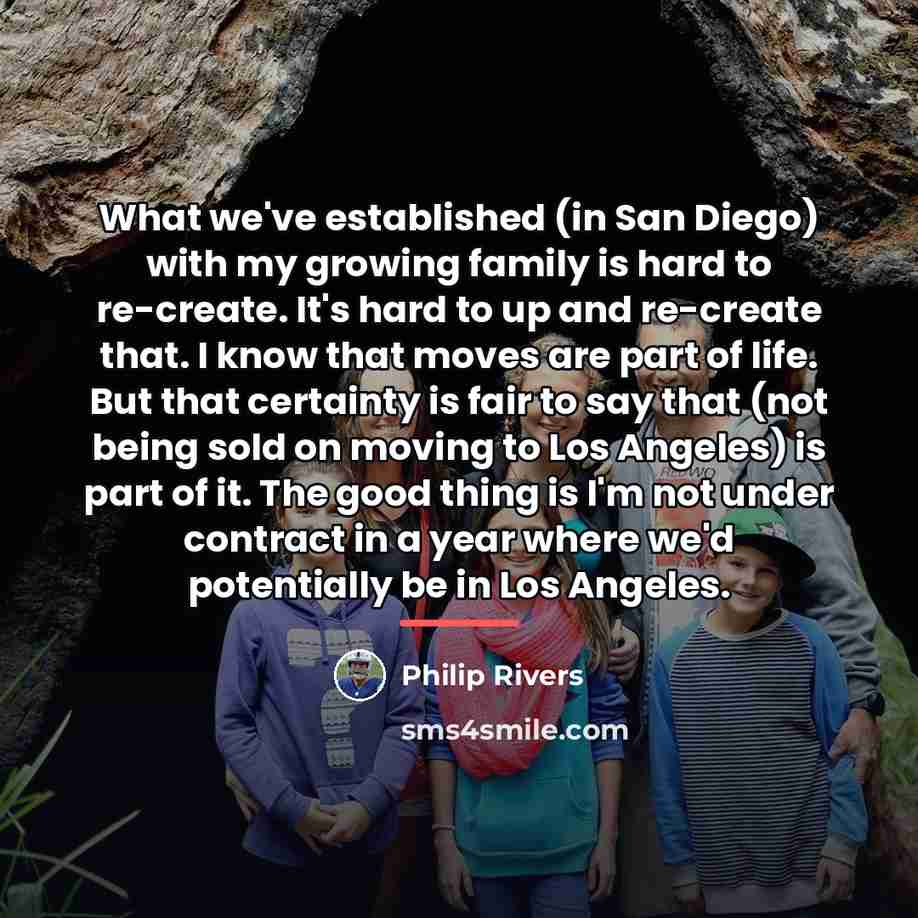 “What we've established (in San Diego) with my growing family…” quote by Philip Rivers