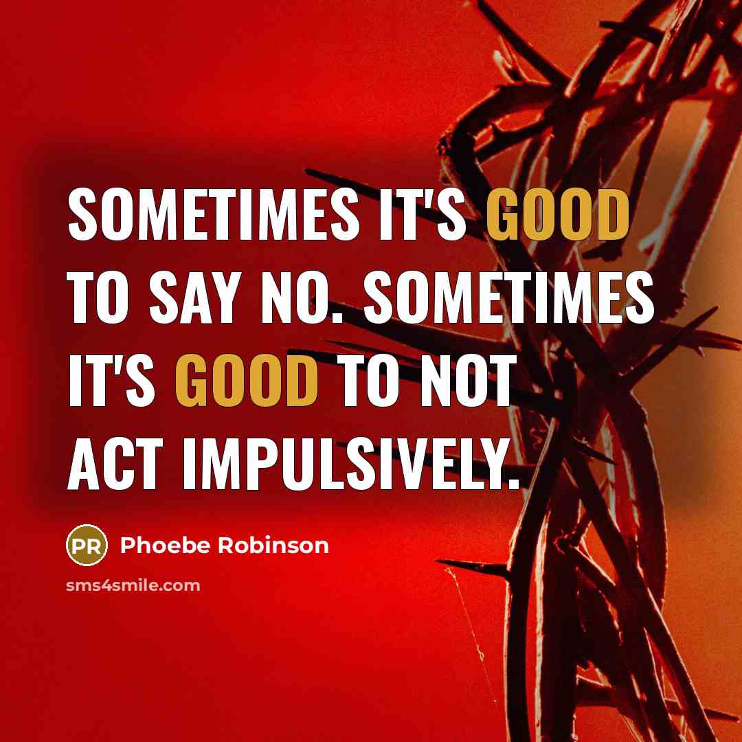 “Sometimes it's good to say no. Sometimes it's good to…” quote by Phoebe Robinson