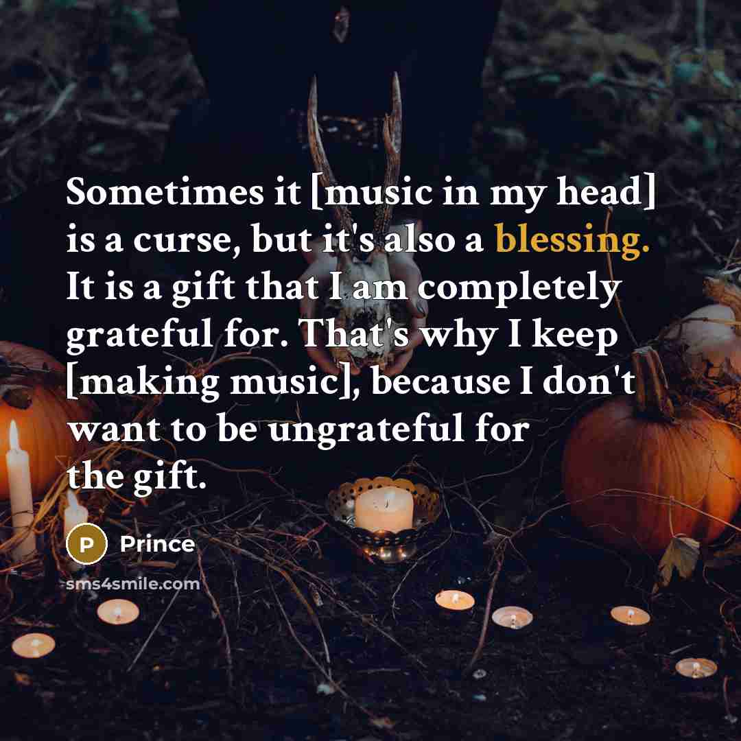“Sometimes it [music in my head] is a curse, but…” quote by Prince