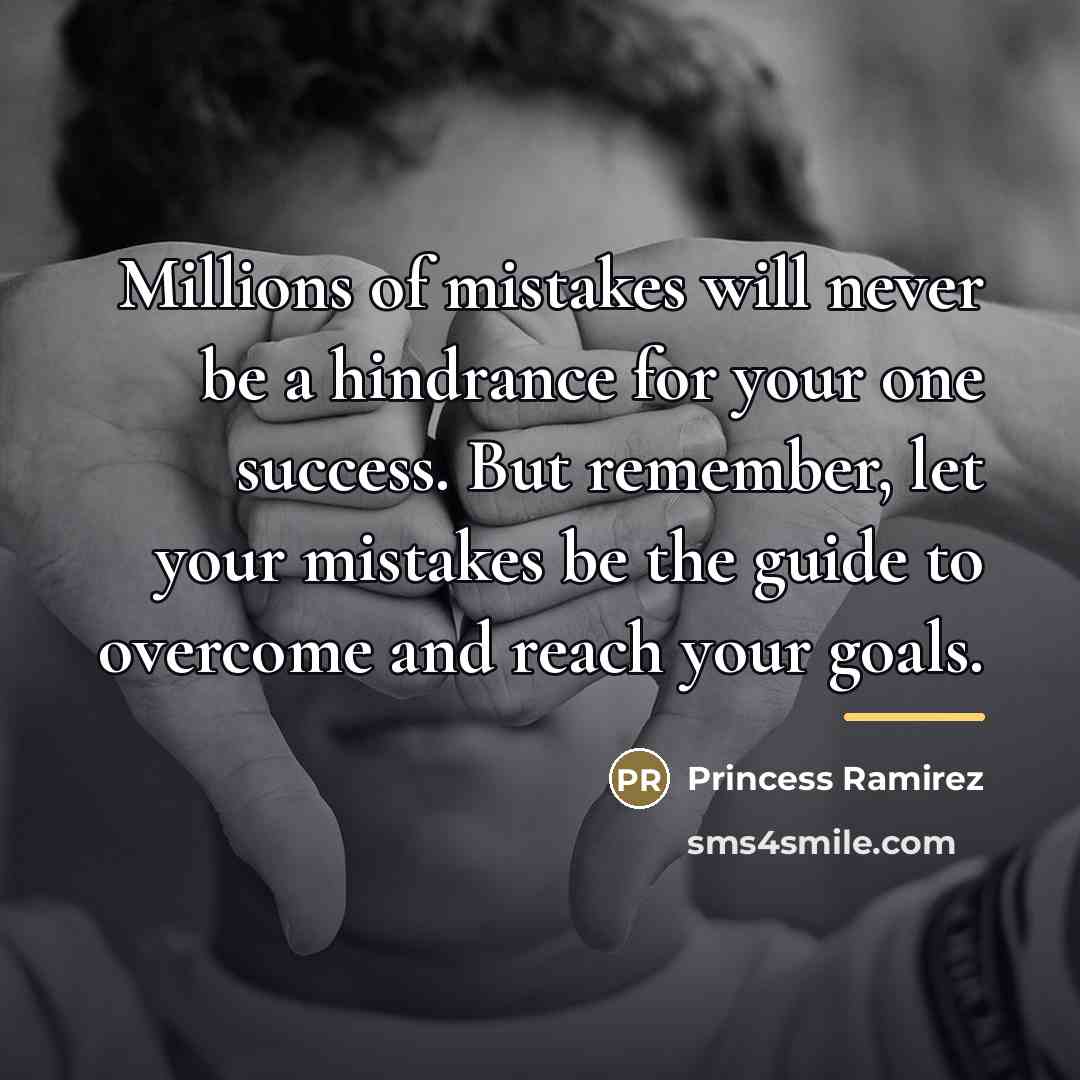 “Millions of mistakes will never be a hindrance for your…” quote by Princess Ramirez