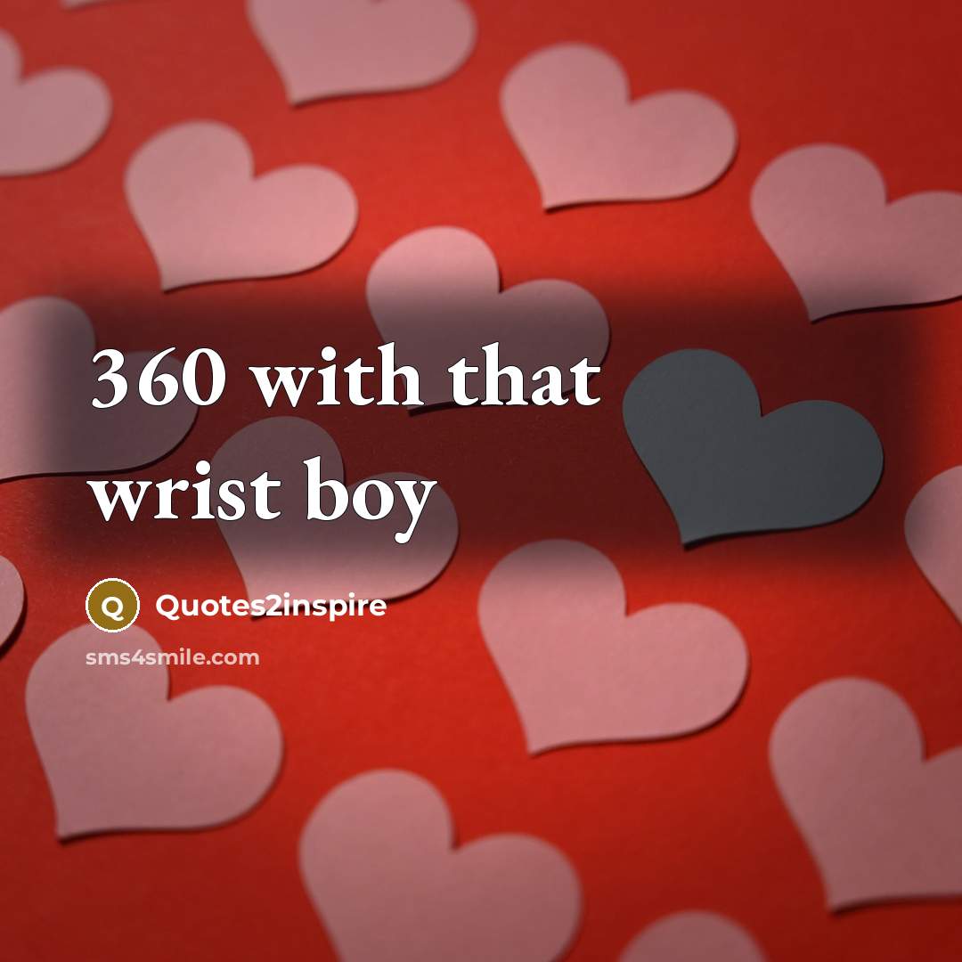 “360 with that wrist boy” quote by Quotes2inspire