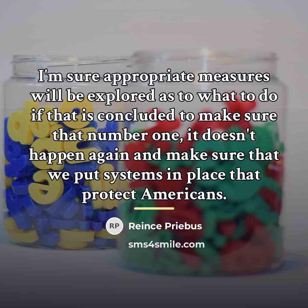 “I'm sure appropriate measures will be explored as to what…” quote by Reince Priebus
