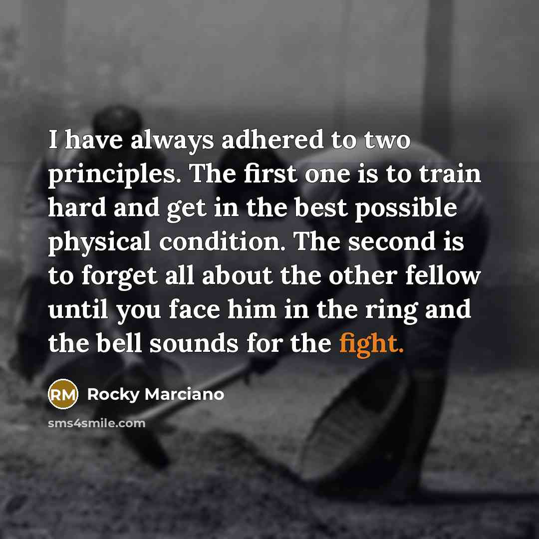“I have always adhered to two principles. The first one…” quote by Rocky Marciano