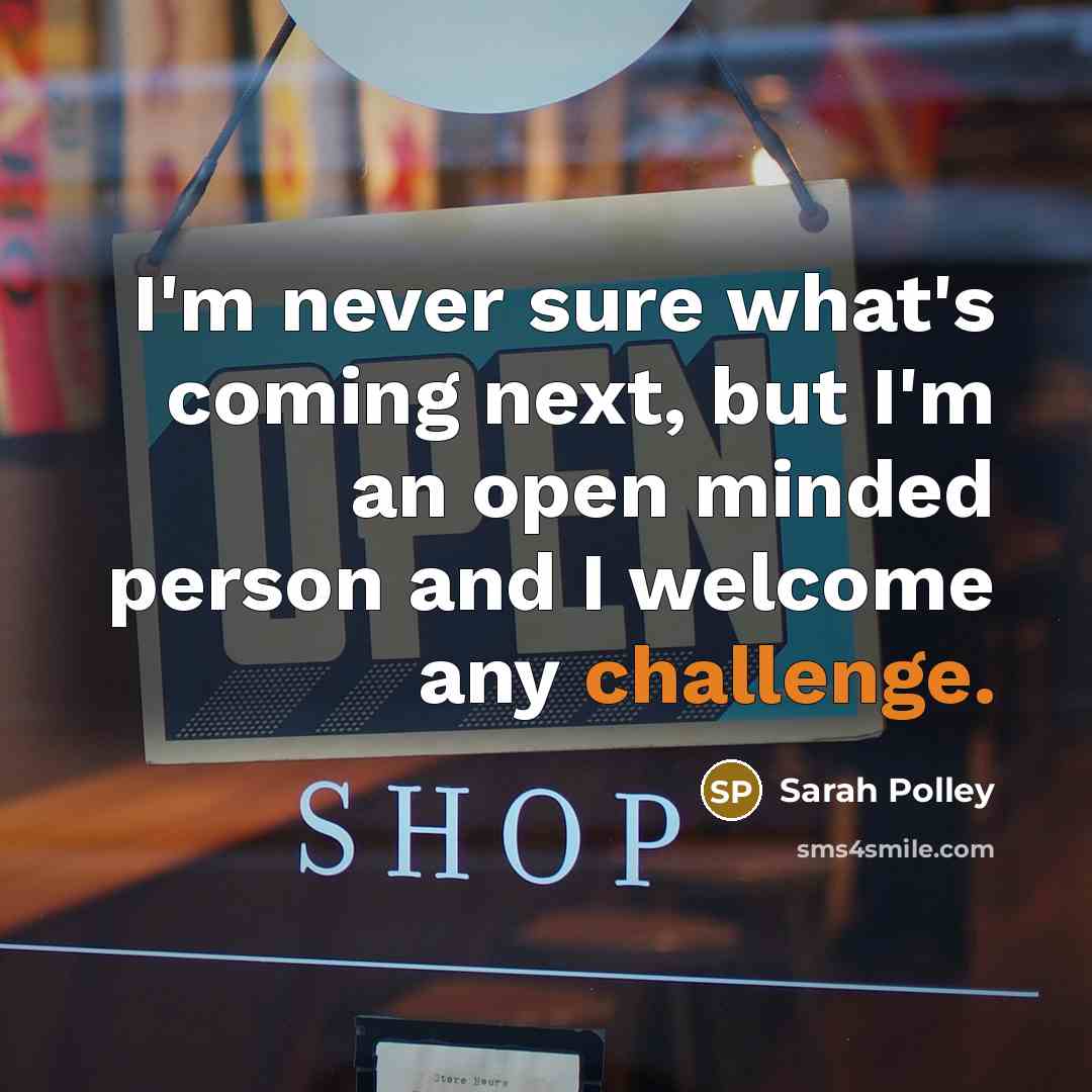 “I'm never sure what's coming next, but I'm an open…” quote by Sarah Polley