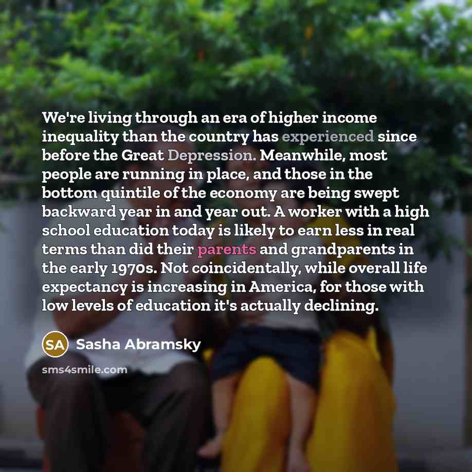 “We're living through an era of higher income inequality than…” quote by Sasha Abramsky