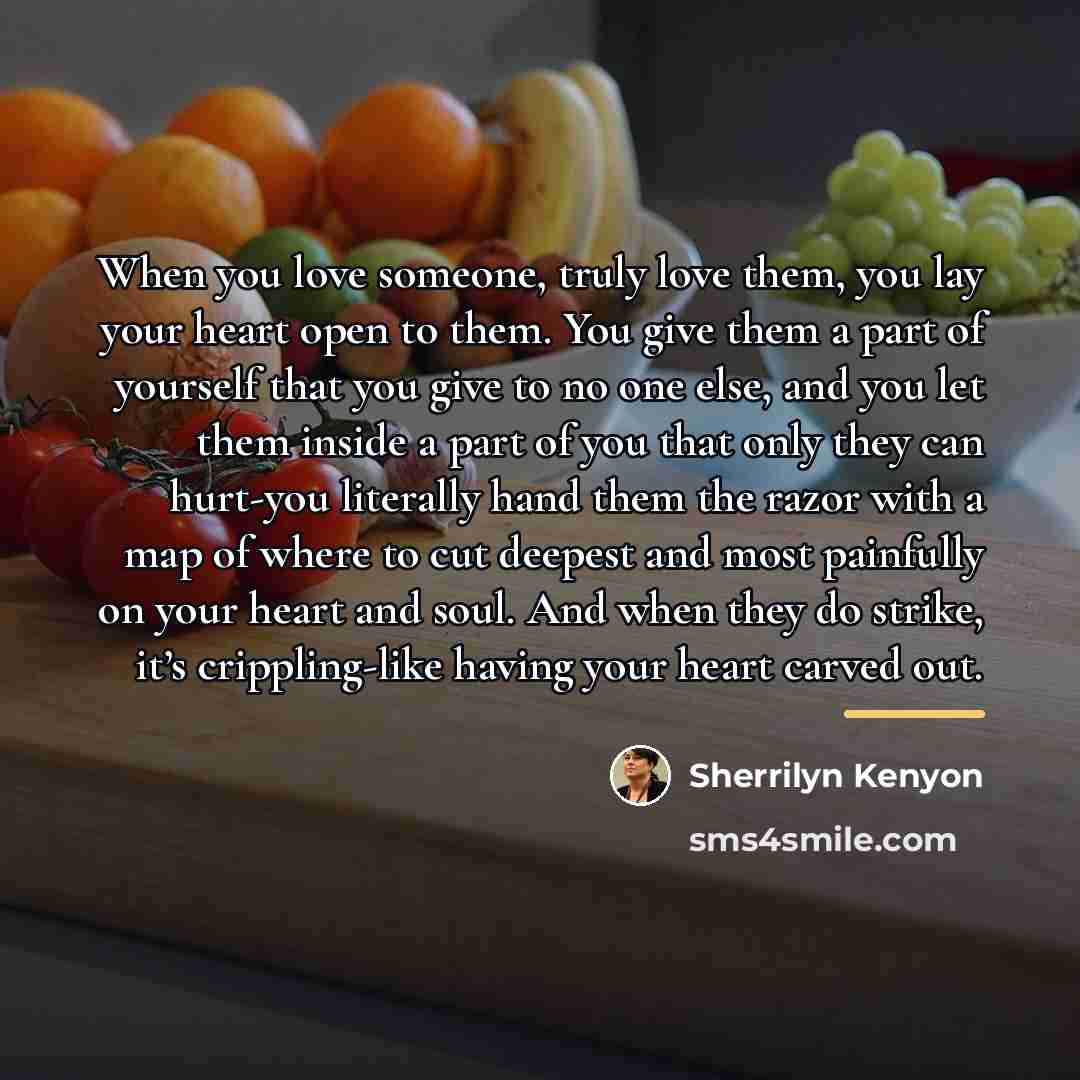 “When you love someone, truly love them, you lay your…” quote by Sherrilyn Kenyon