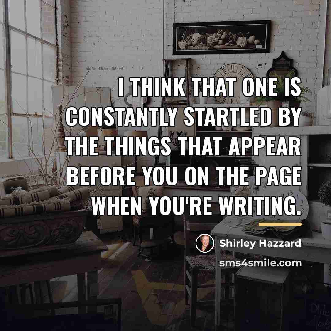 “I think that one is constantly startled by the things…” quote by Shirley Hazzard