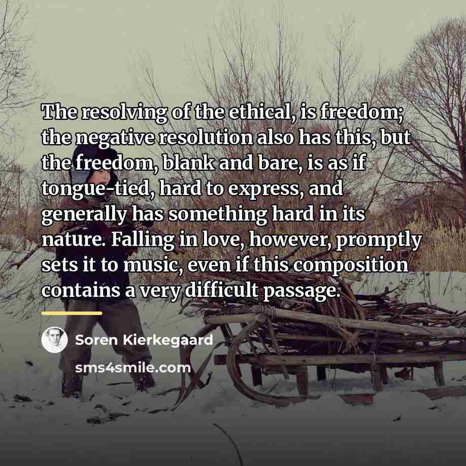 “The resolving of the ethical, is freedom; the negative resolution…” quote by Soren Kierkegaard