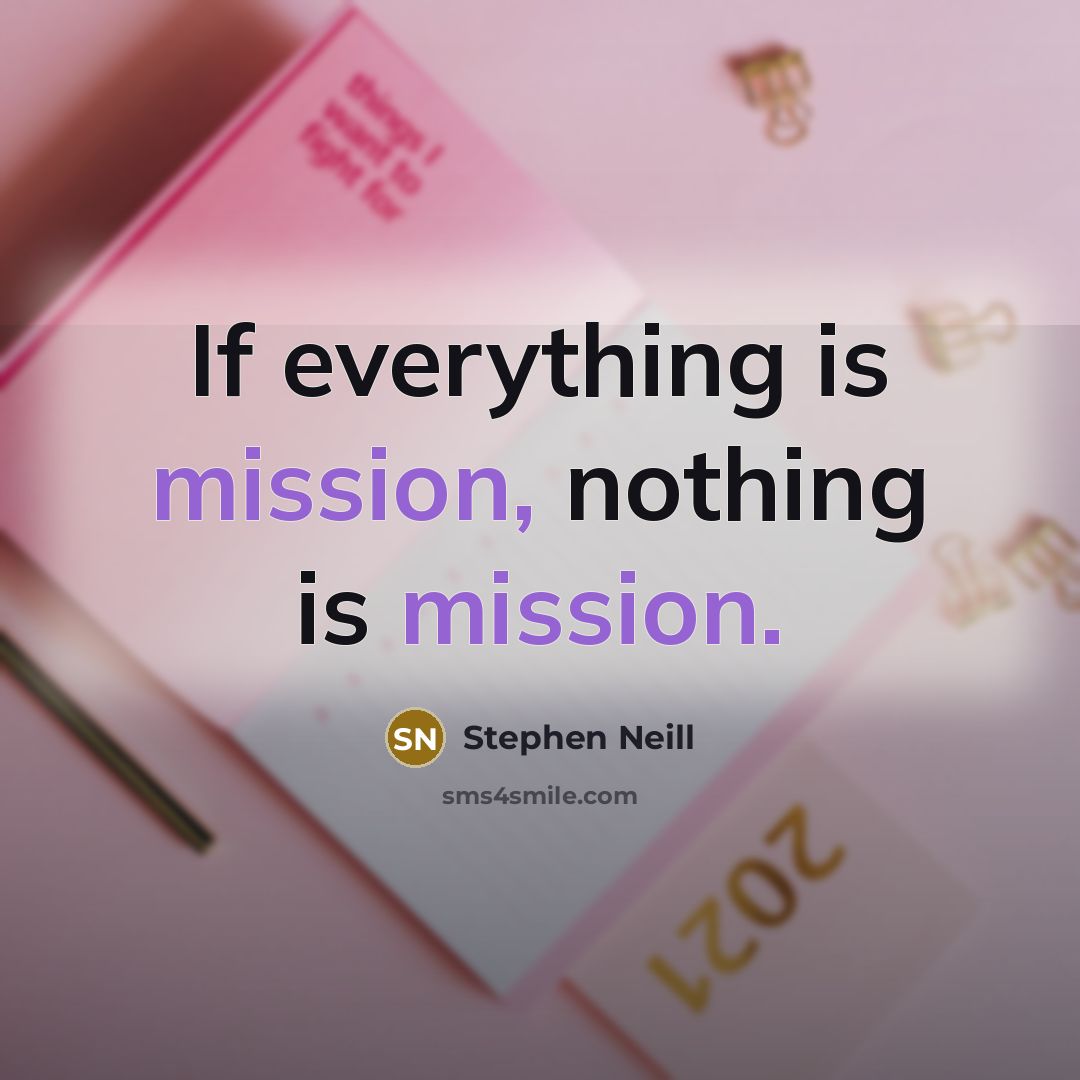“If everything is mission, nothing is mission.…” quote by Stephen Neill