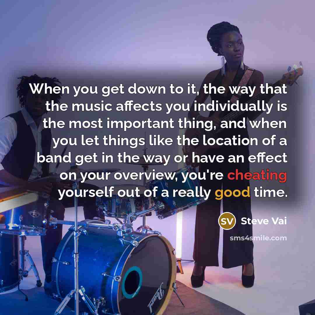 “When you get down to it, the way that the…” quote by Steve Vai