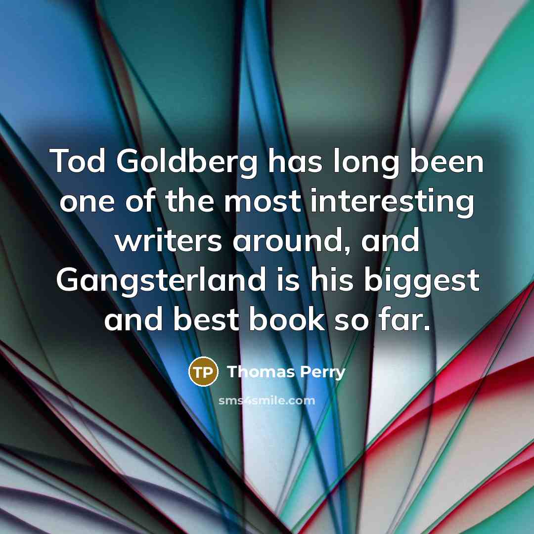 “Tod Goldberg has long been one of the most interesting…” quote by Thomas Perry