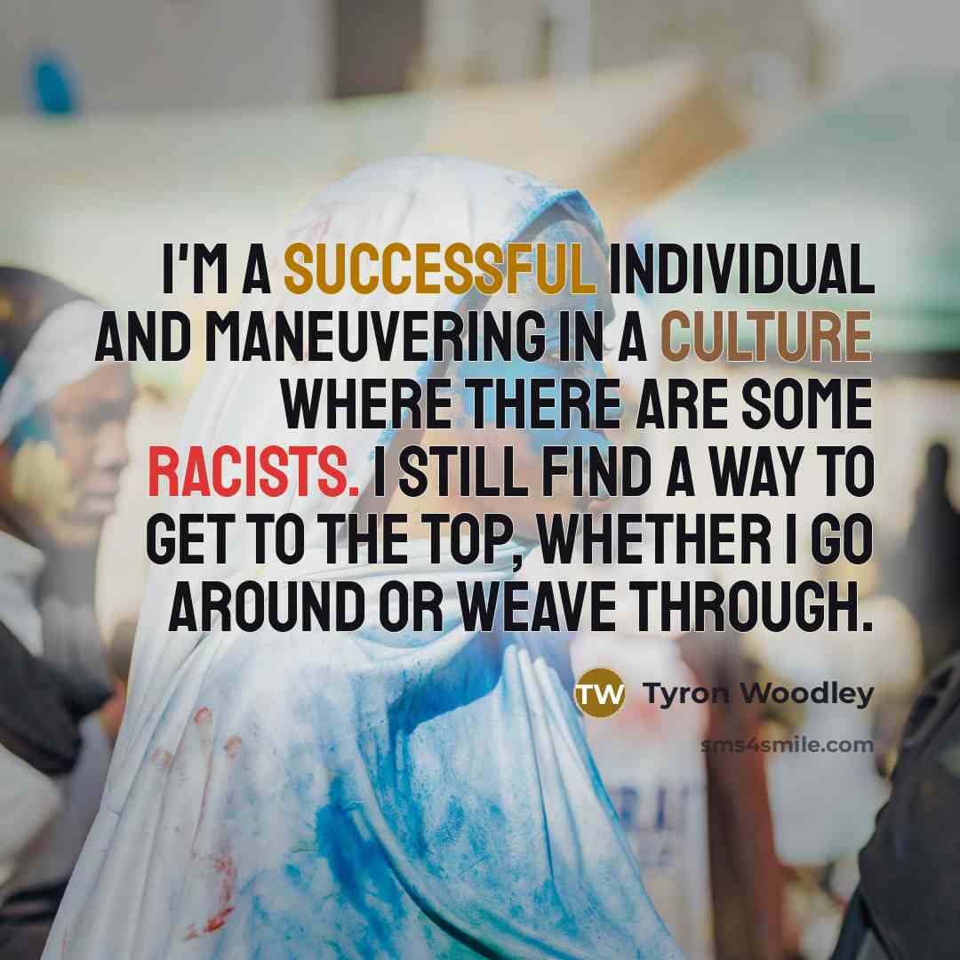 “I'm a successful individual and maneuvering in a culture where…” quote by Tyron Woodley