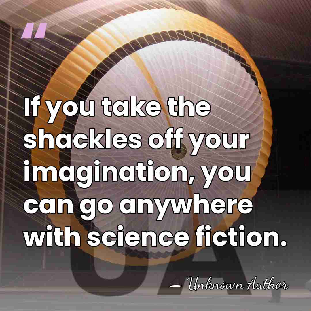 If you take the shackles off your imagination, you can go anywhere&hellip; - Unknown Author