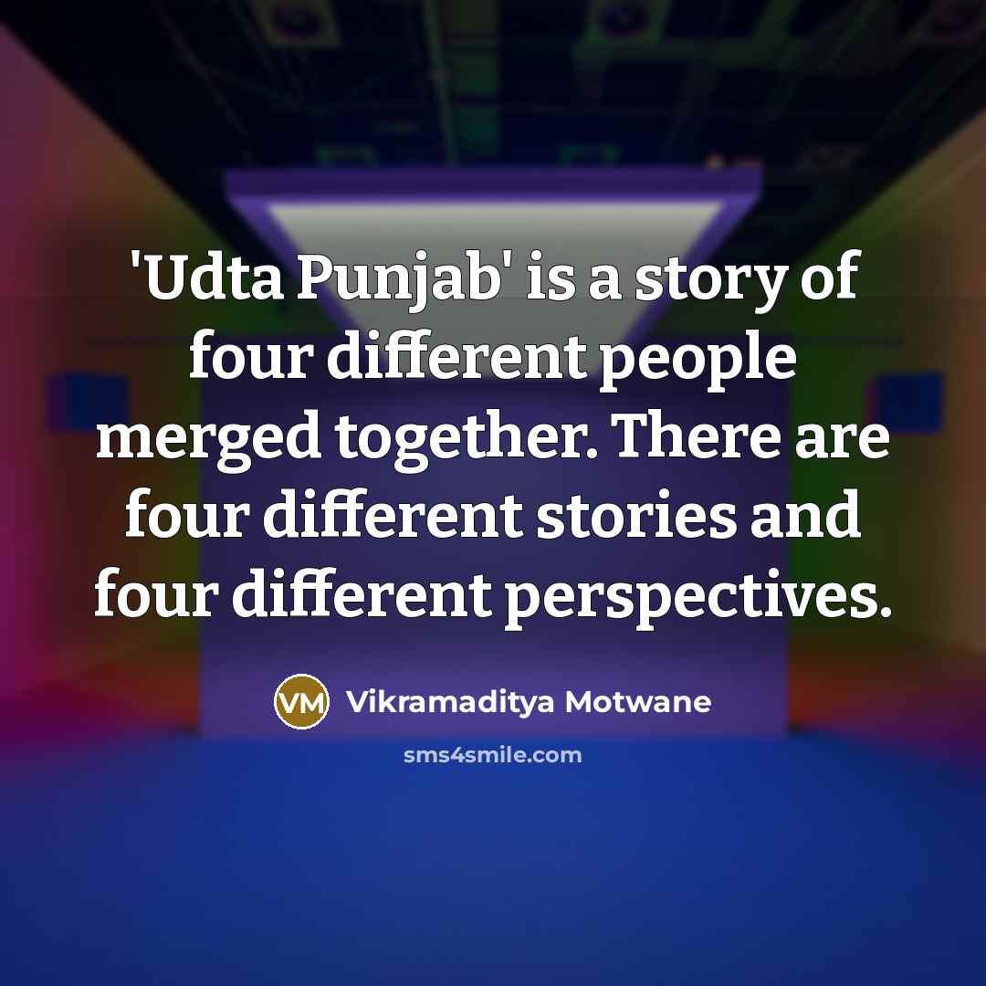 “'Udta Punjab' is a story of four different people merged…” quote by Vikramaditya Motwane