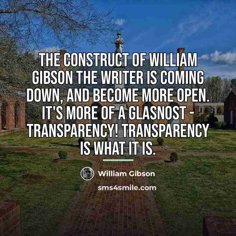 “The construct of William Gibson the Writer is coming down,…” quote by William Gibson