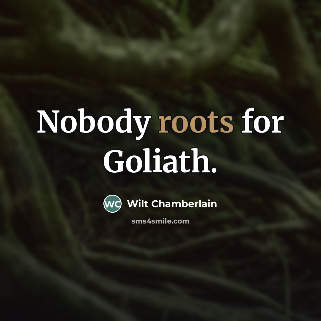 “Nobody roots for Goliath.…” quote by Wilt Chamberlain