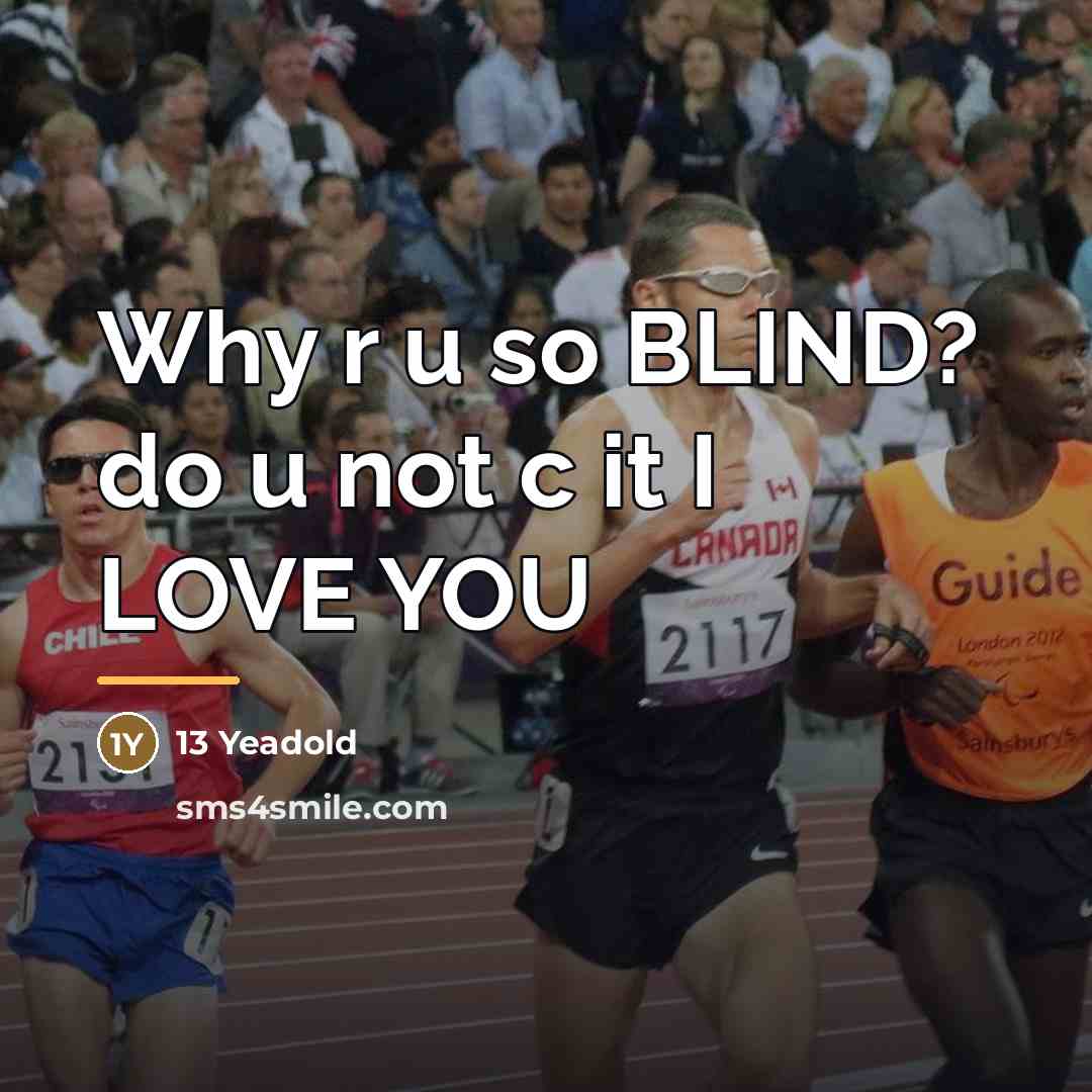 “Why r u so BLIND? do u not c it…” quote by 13 Yeadold