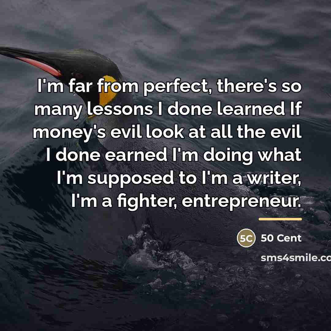 “I'm far from perfect, there's so many lessons I done…” quote by 50 Cent