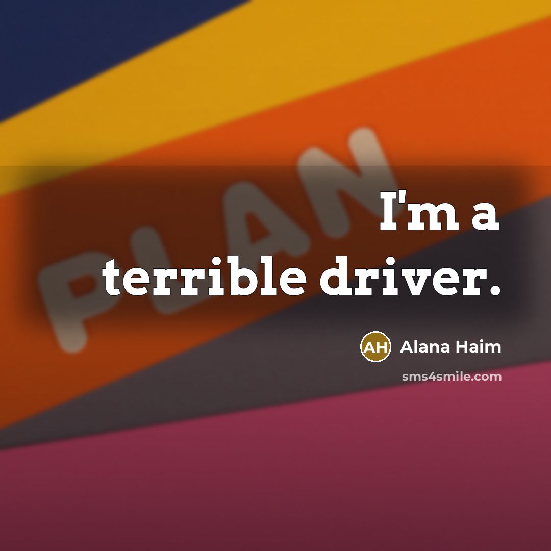 “I'm a terrible driver.” quote by Alana Haim
