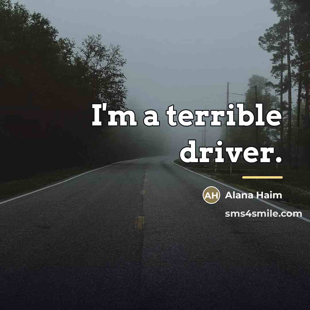 “I'm a terrible driver.…” quote by Alana Haim