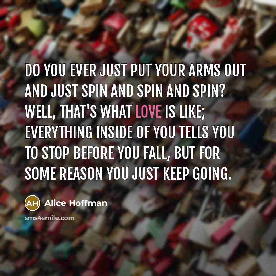 “Do you ever just put your arms out and just…” quote by Alice Hoffman
