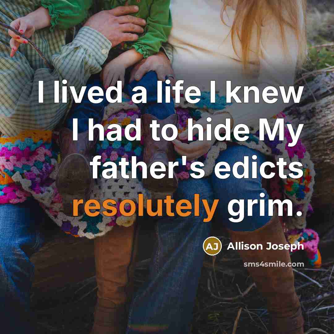 “I lived a life I knew I had to hide…” quote by Allison Joseph