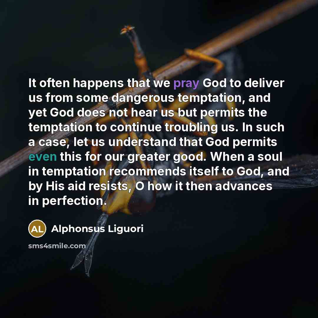“It often happens that we pray God to deliver us…” quote by Alphonsus Liguori