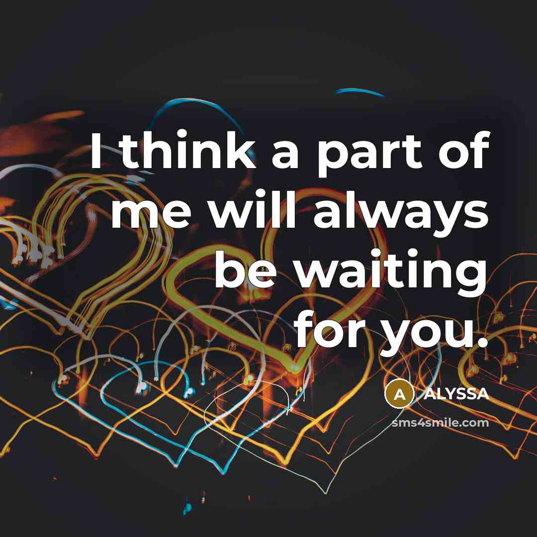 “I think a part of me will always be waiting…” quote by ALYSSA