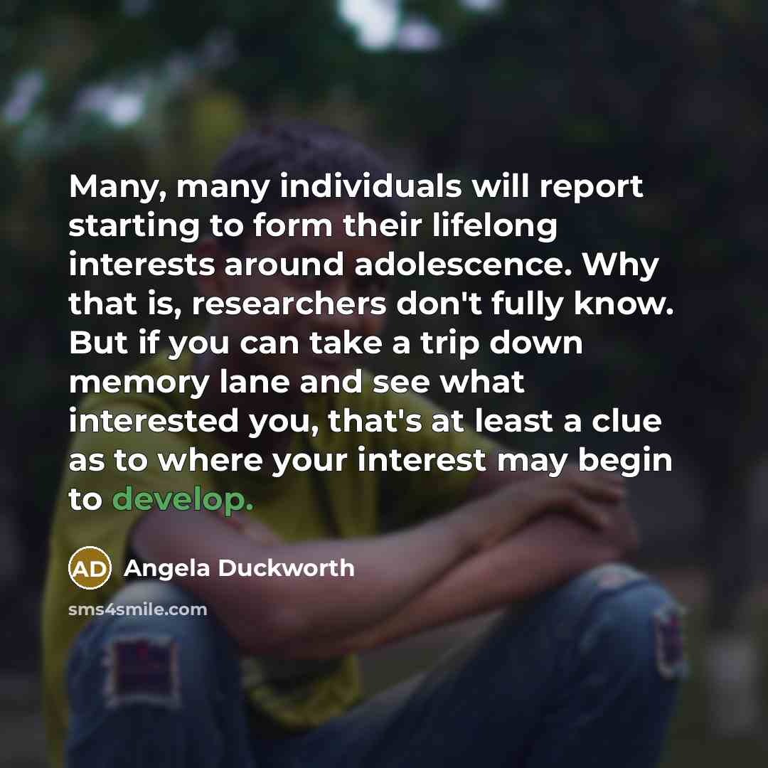 “Many, many individuals will report starting to form their lifelong…” quote by Angela Duckworth