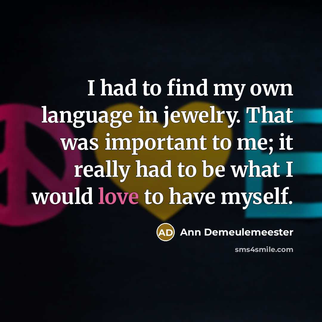 “I had to find my own language in jewelry. That…” quote by Ann Demeulemeester