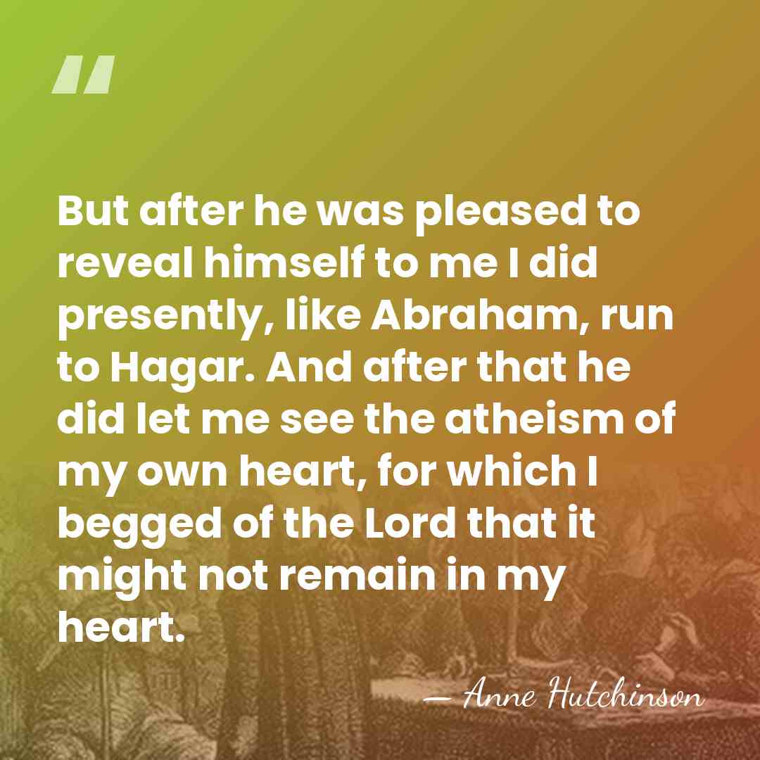 But after he was pleased to reveal himself to me I did&hellip; - Anne Hutchinson