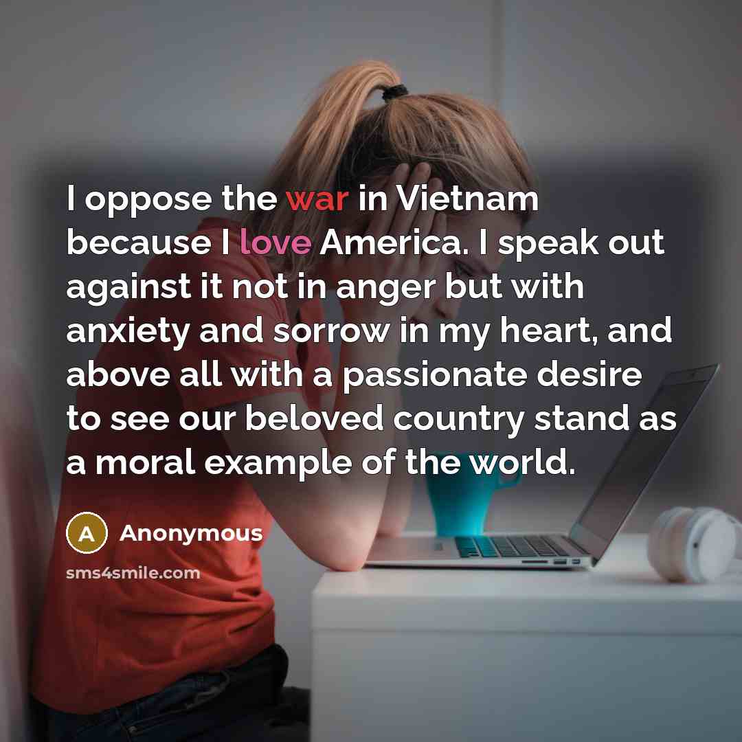 “I oppose the war in Vietnam because I love America.…” quote by Anonymous