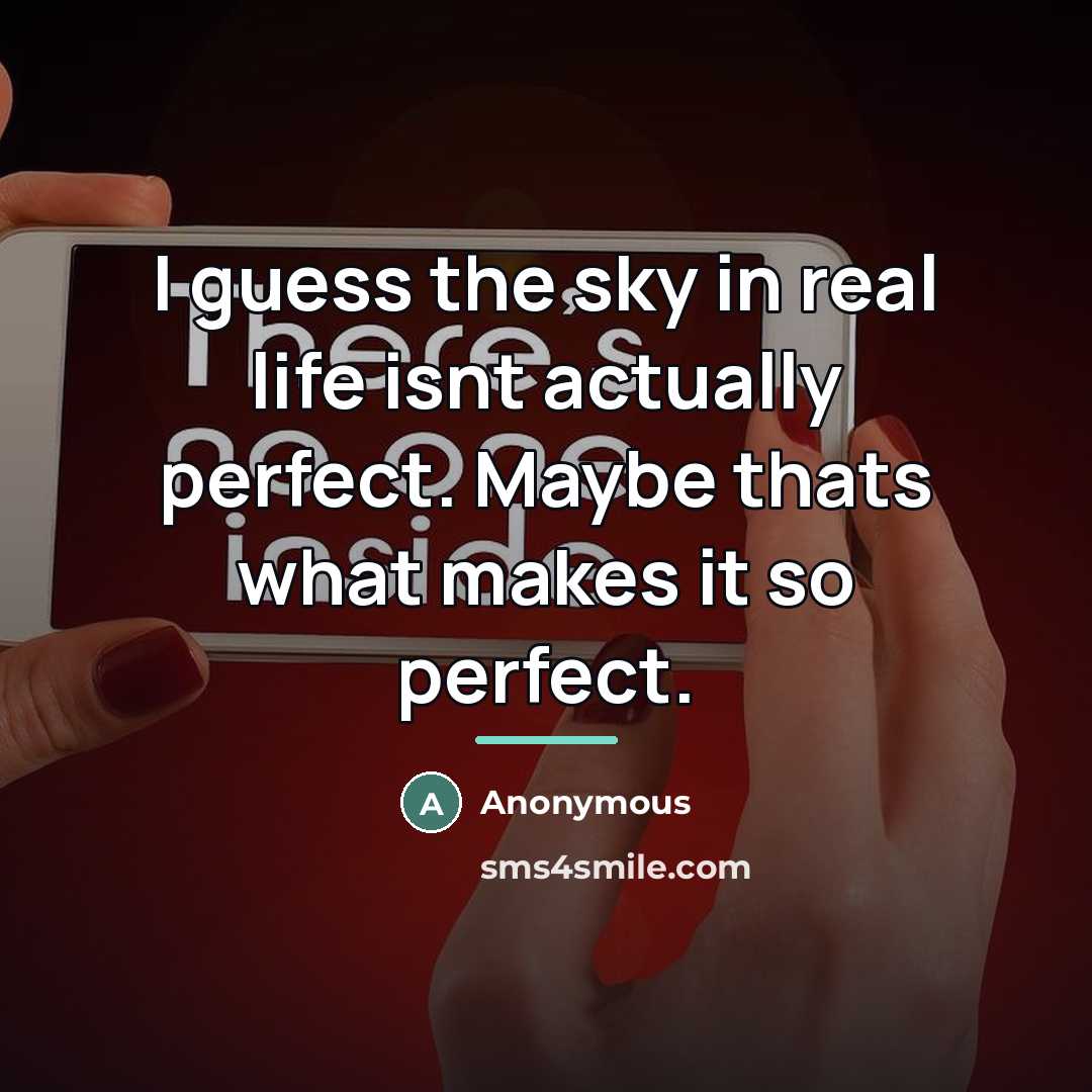 “I guess the sky in real life isnt actually perfect.…” quote by Anonymous