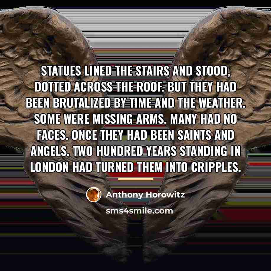 “Statues lined the stairs and stood, dotted across the roof.…” quote by Anthony Horowitz