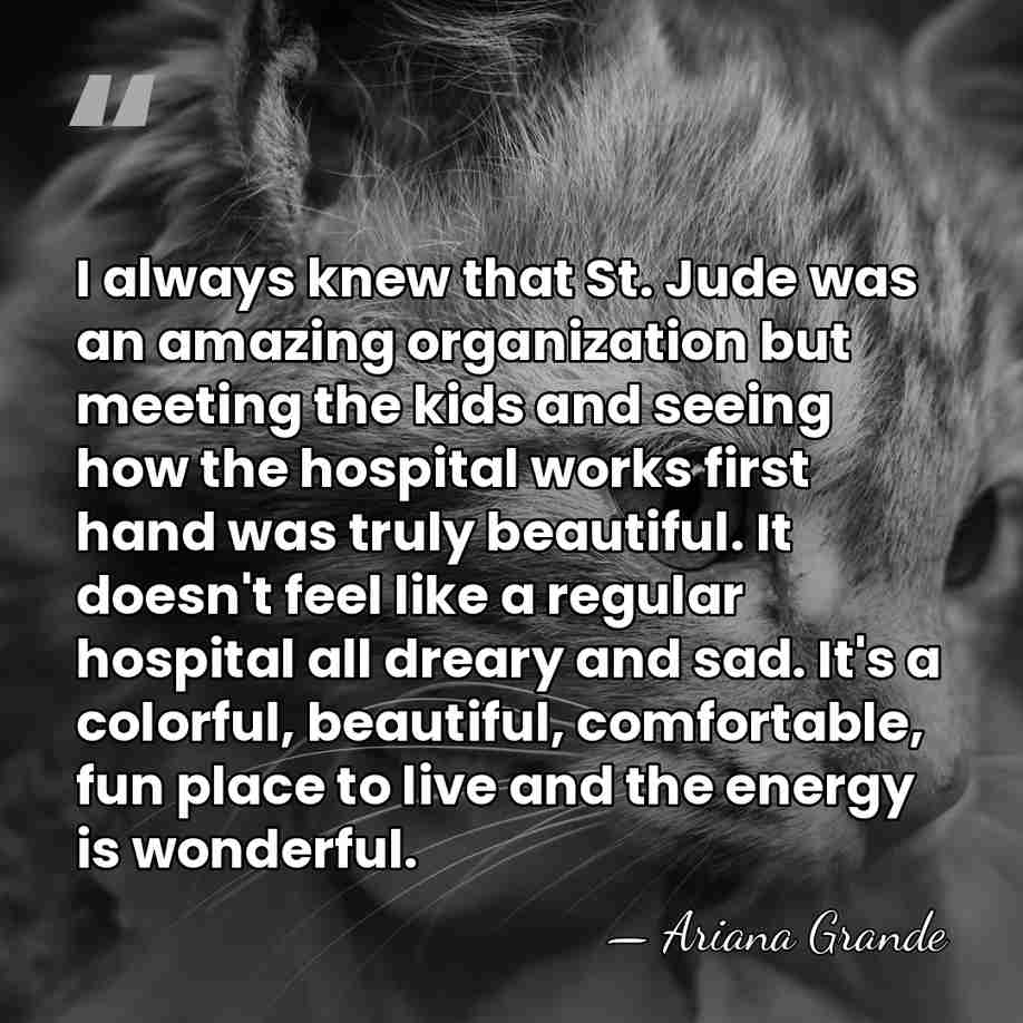 I always knew that St. Jude was an amazing organization but meeting&hellip; - Ariana Grande