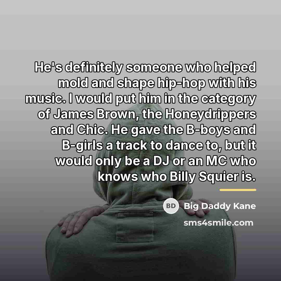 “He's definitely someone who helped mold and shape hip-hop with…” quote by Big Daddy Kane