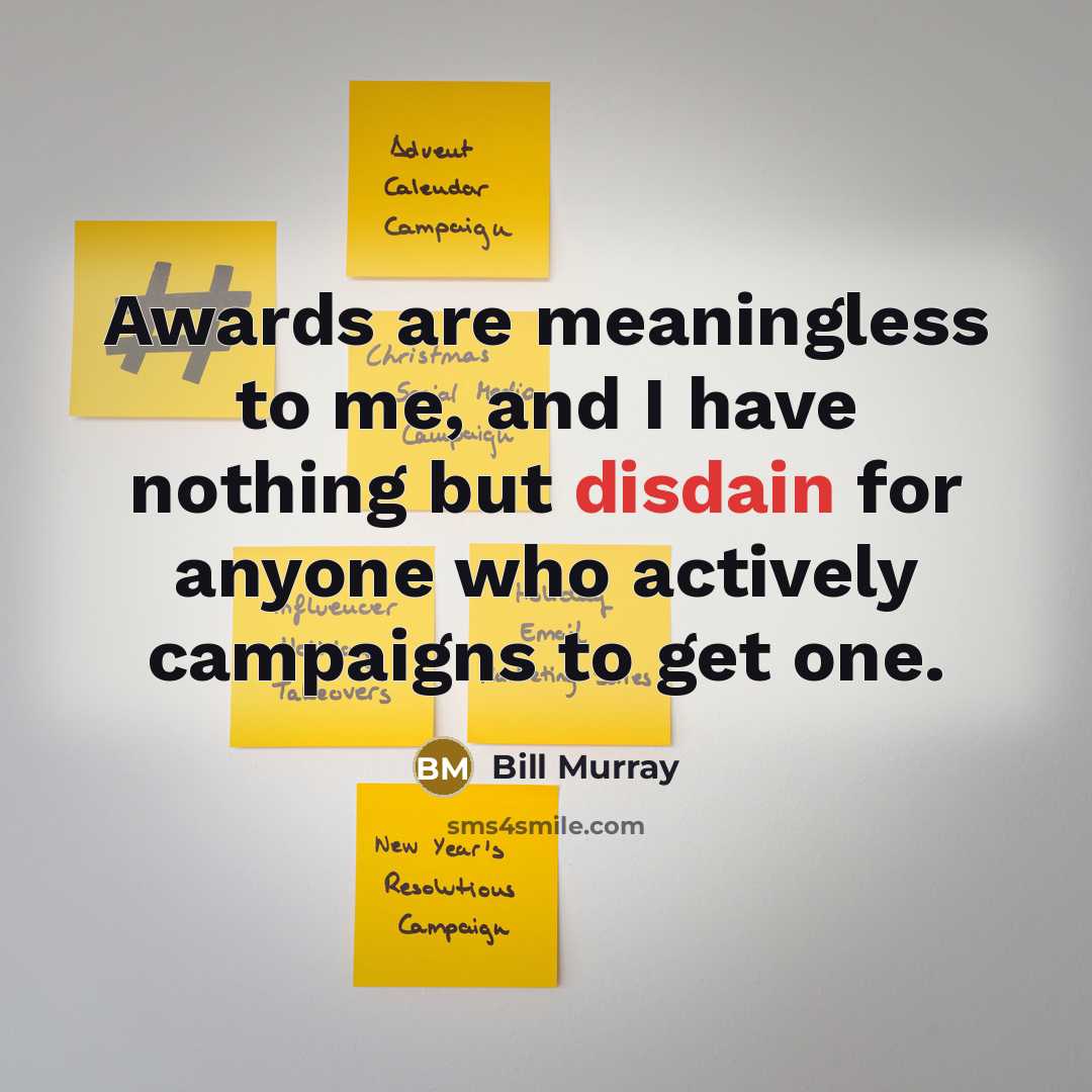 “Awards are meaningless to me, and I have nothing but…” quote by Bill Murray
