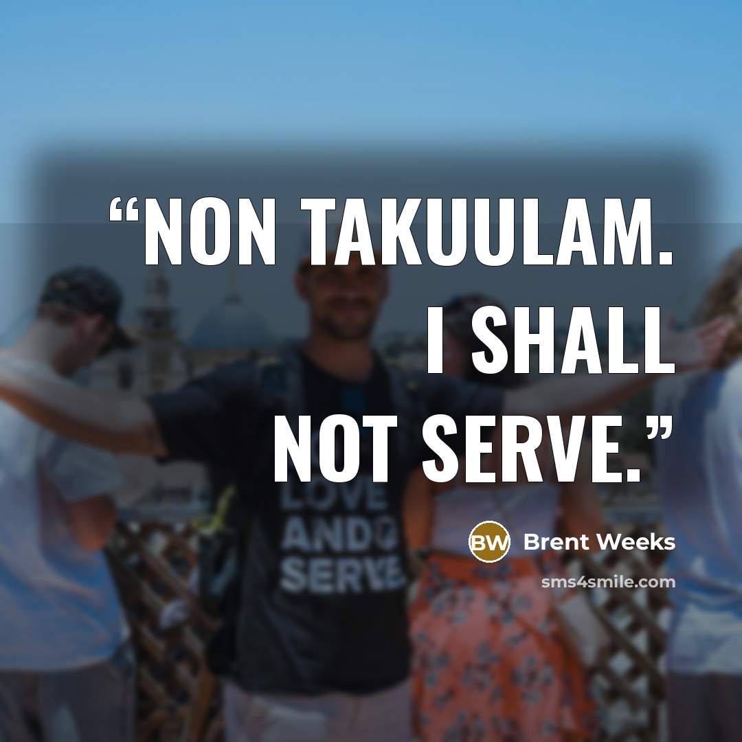 “Non takuulam. I shall not serve.” quote by Brent Weeks