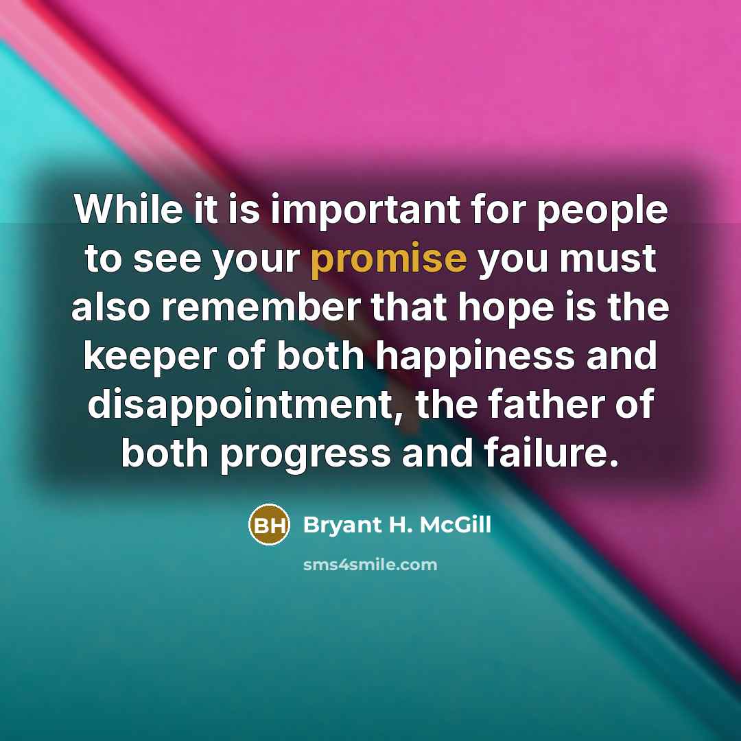 “While it is important for people to see your promise…” quote by Bryant H. McGill