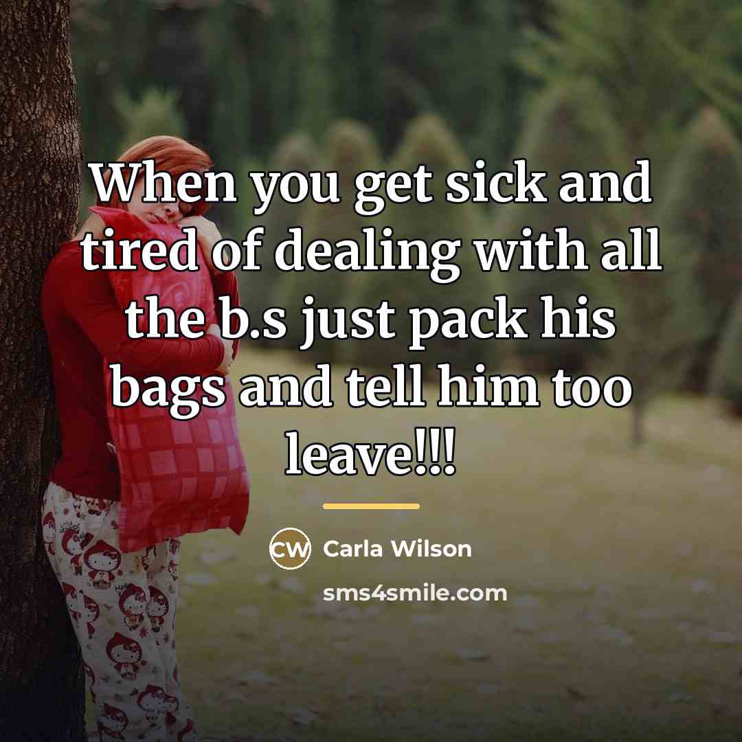“When you get sick and tired of dealing with all…” quote by Carla Wilson